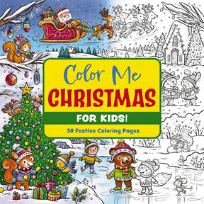 Color Me Christmas (For Kids) 30 Festive Coloring Pages