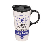 Perfect Cup Today I'm Only Talking to my Dog