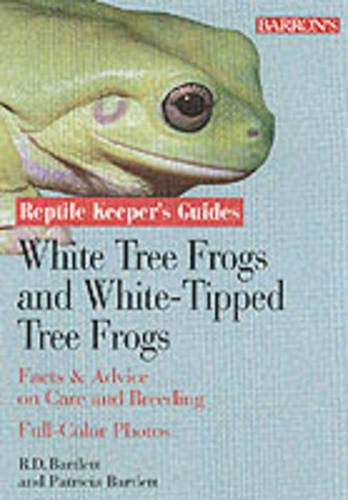 White's and White-Lipped Treefrogs Reptile Keeper's Guide