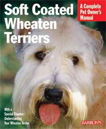 Soft Coated Wheaten Terriers Complete Pet Owner's Manual