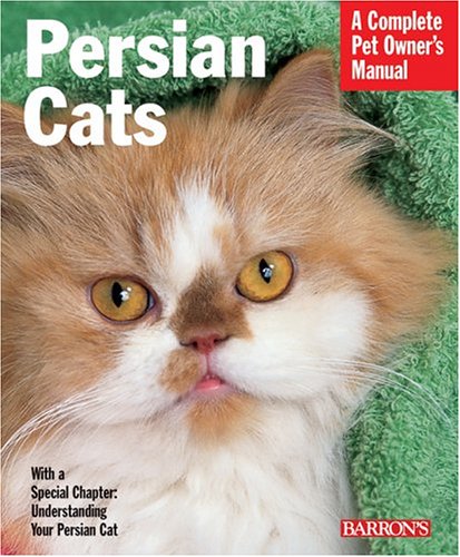 Persian Cats Complete Pet Owner's Manual