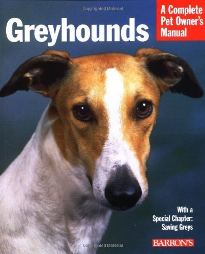 Greyhounds Complete Pet Owner's Manual