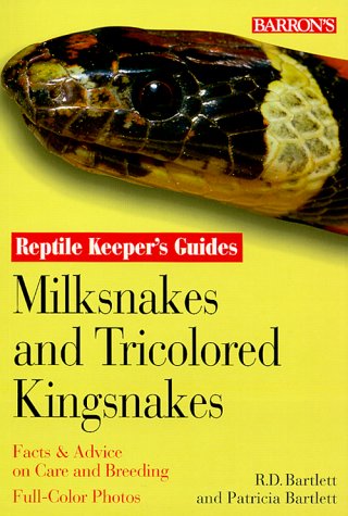 Milksnakes and Tricolored King Snakes Reptile Keeper's Guide