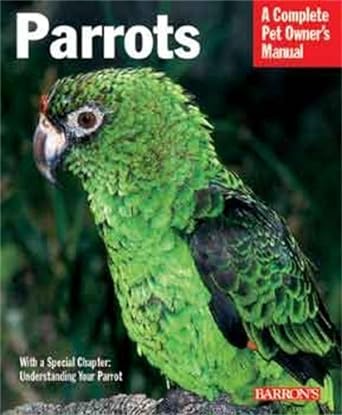 Parrots Complete Pet Owner's Manual
