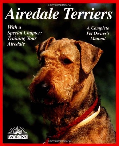 Airedale Terriers Complete Pet Owner's Manual