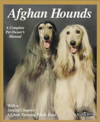 Afghan Hounds Complete Pet Owner's Manual