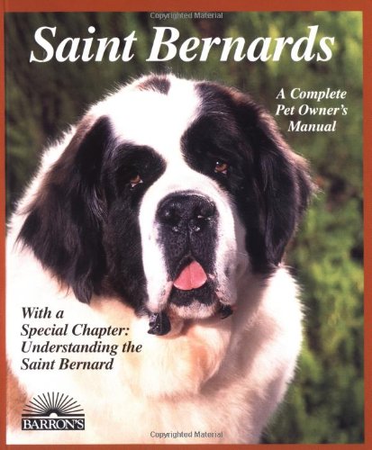 Saint Bernards Complete Pet Owner's Manual