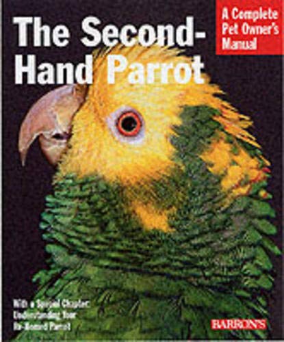 The Second-Hand Parrot Complete Pet Owner's Manual
