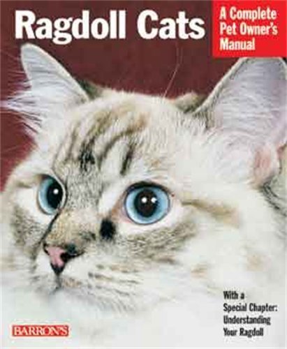 Ragdoll Cats Complete Pet Owner's Manual