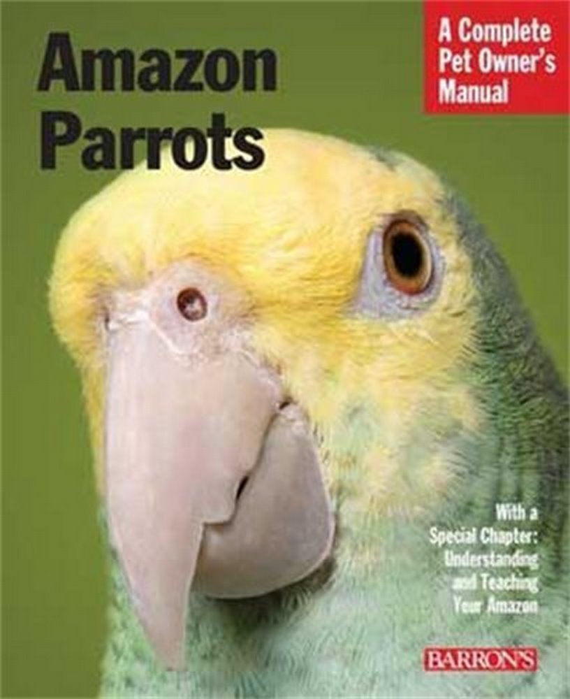Amazon Parrots Complete Pet Owner's Manual