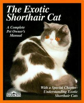 Exotic Shorthair Cat Complete Pet Owner's Manual