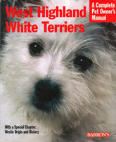 West Highland White Terriers Complete Pet Owner's Manual