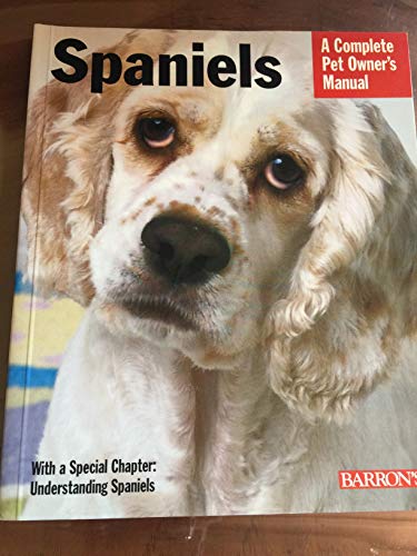 Spaniels Complete Pet Owner's Manual