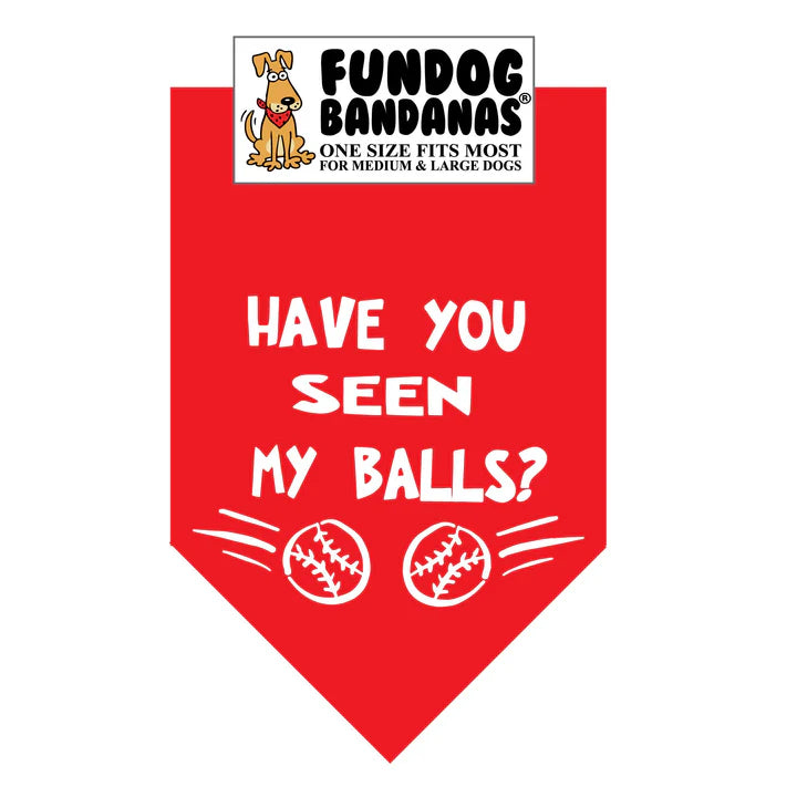 FunDog Bandanas - Dog Bandana Have you seen my Balls