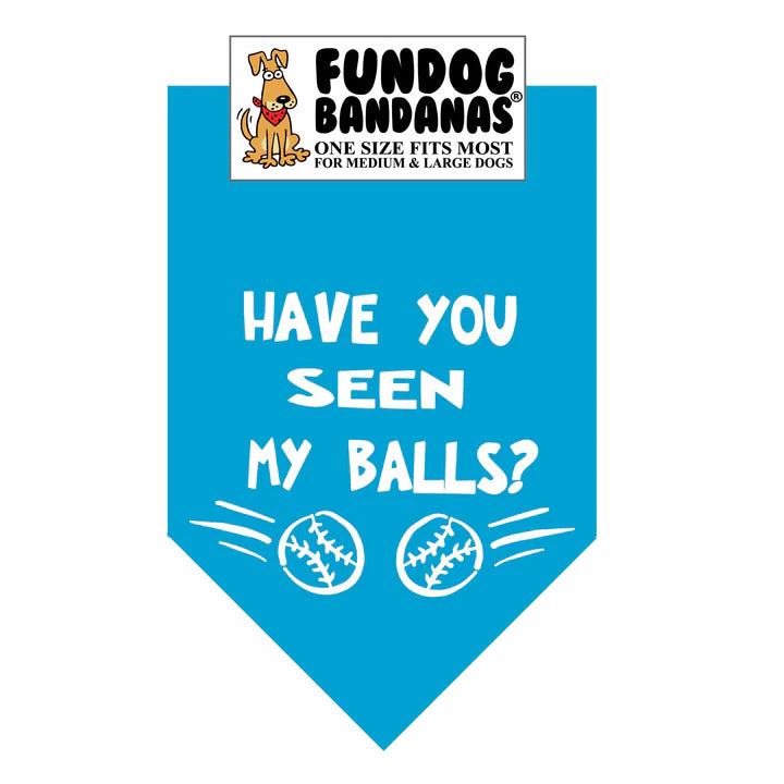FunDog Bandanas - Dog Bandana Have you seen my Balls