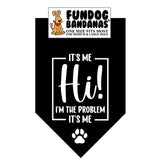 FunDog Bandanas - Dog Bandana It's Me Hi! I'm the Problem