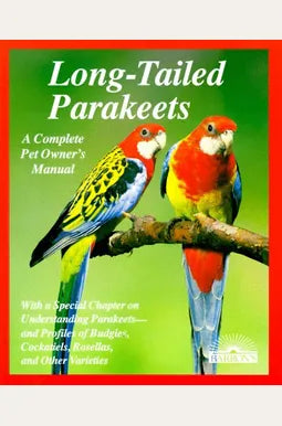 Long-Tailed Parakeets Complete Pet Owner's Manual