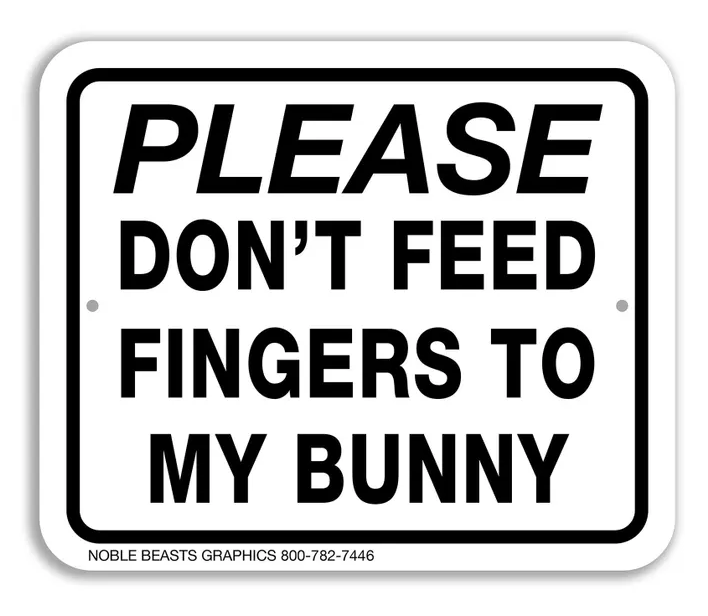 Noble Beasts - Please Don't Feed Fingers to My Bunny Sign