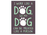 Dog Speak - Magnet I Work Like a Dog