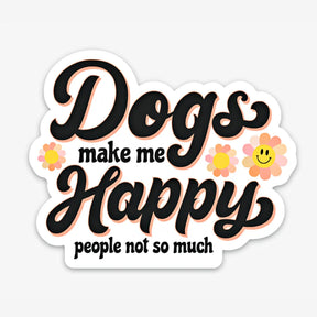 Sticker - Dogs Make Me Happy People not so Much
