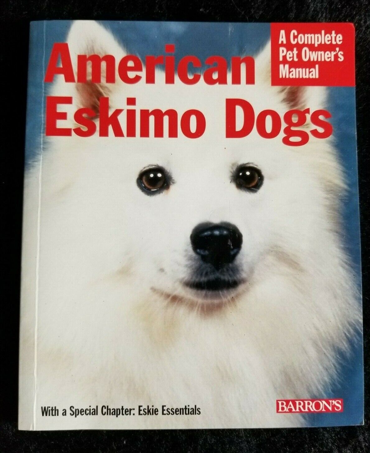 American Eskimo Dogs Complete Pet Owner's Manual