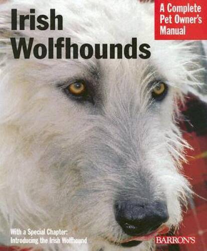 Irish Wolfhounds Complete Pet Owner's Manual