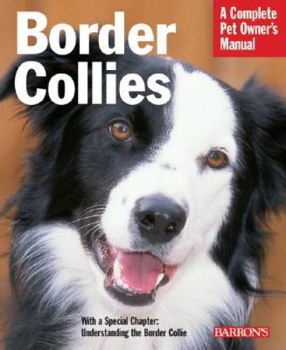 Border Collies Complete Pet Owner's Manual