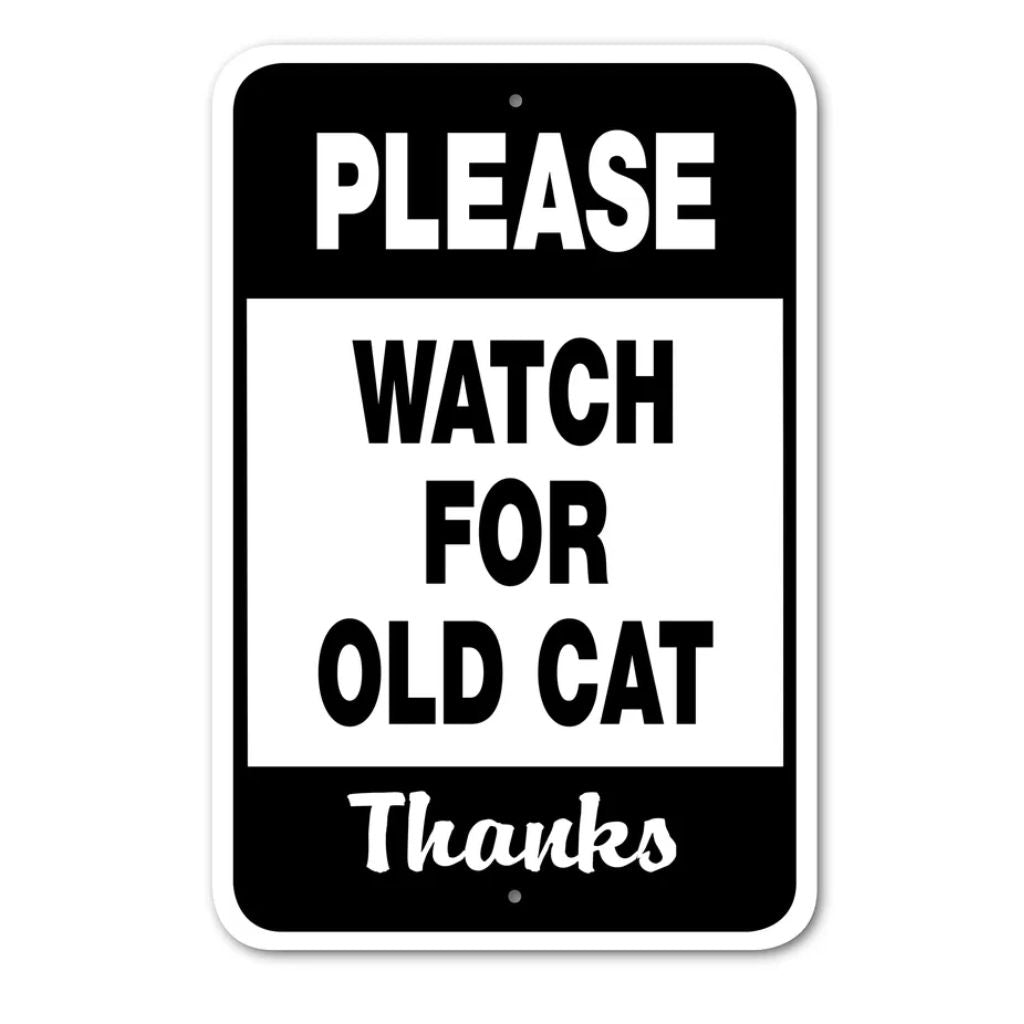 Please Watch for Old Cat Sign