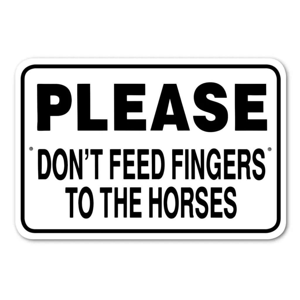 Please Don't Feed Fingers To Horses Sign