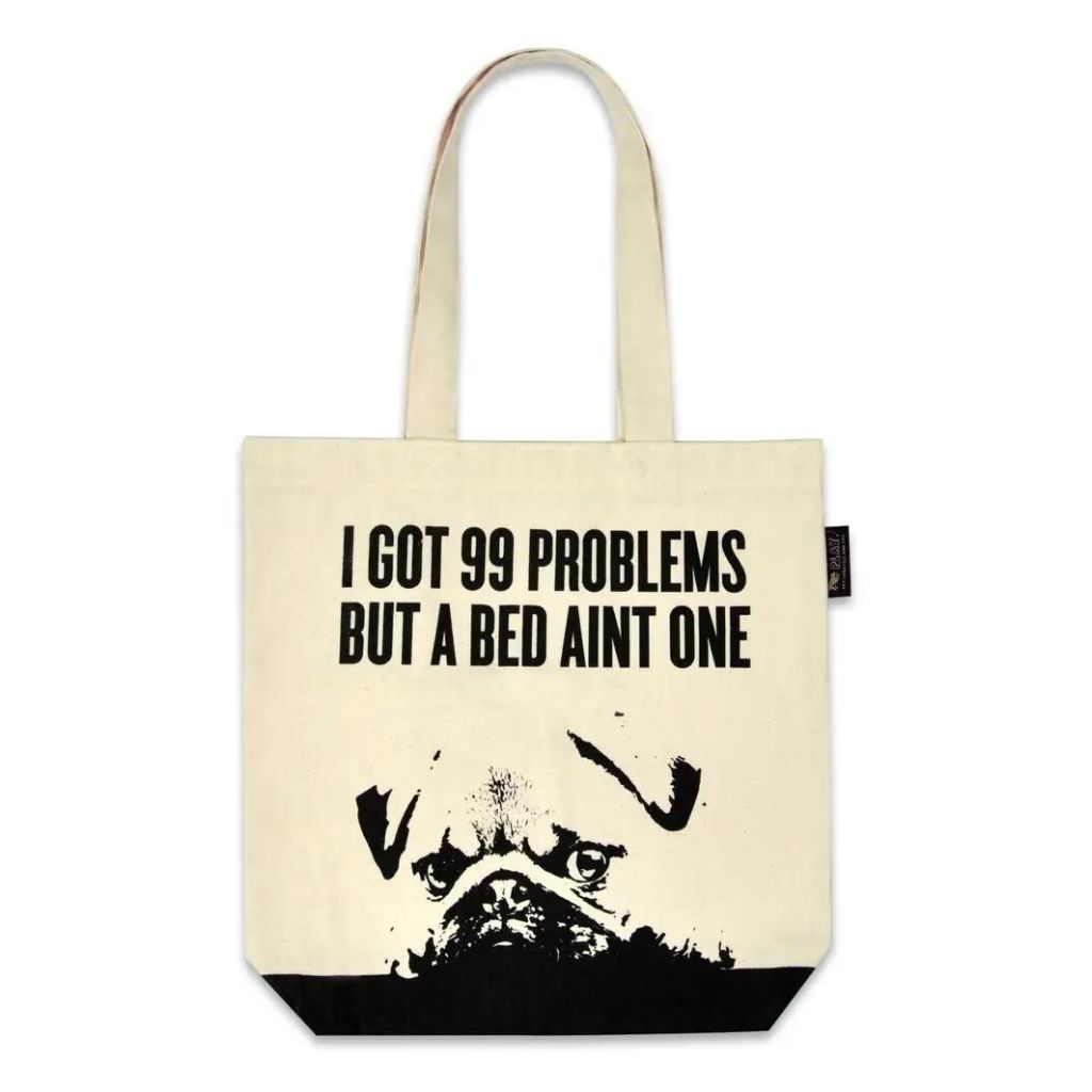 Tote Bag Pug Puppy - I Got 99 Problems But A Bed Ain't One