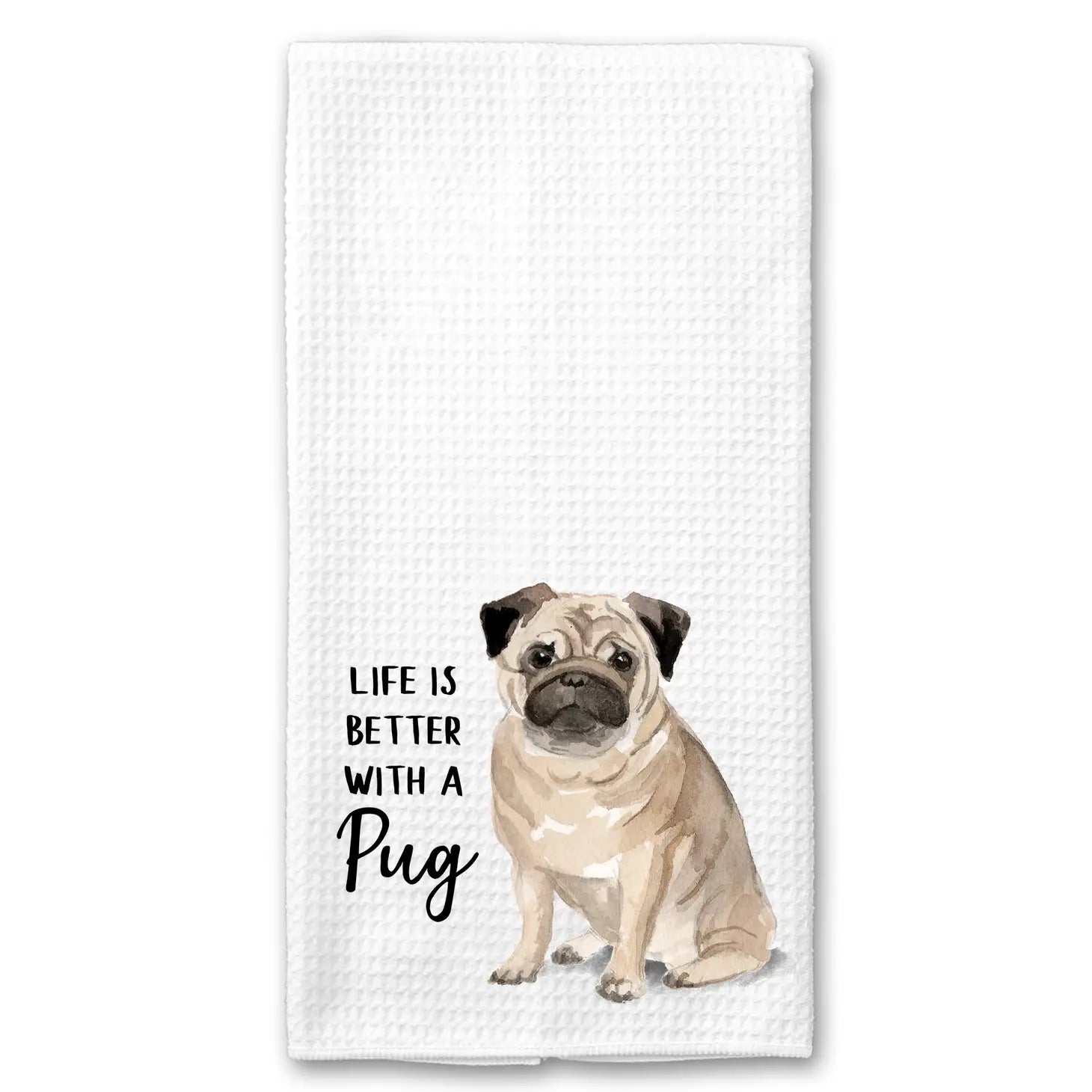 Waffle Kitchen Towel- Life is Better with a Pug