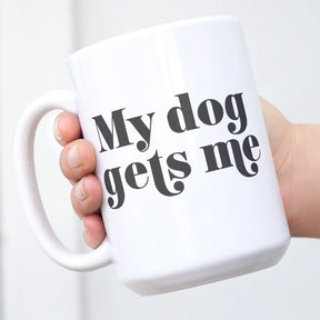 Mug My Dog Gets Me