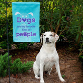 Dogs are my Favorite People Garden Flag